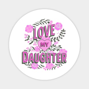 Love My Daughter Design, Mother's Day Gift, Mom Birthday Present, Mother Daughter Swag, Mama Design, Girls Day Magnet